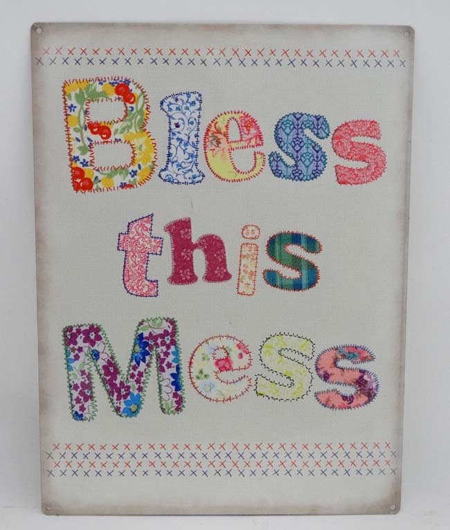 21st C metal sign 11 3/4" x 15 3/3" - Bless this mess CONDITION: Please Note - we