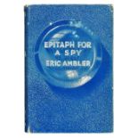 Ambler (Eric). Epitaph For a Spy, 1st edition, 1938, original blue cloth, some fading to spine and