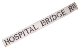 EARLY 20TH CENTURY INDUSTRIAL ROAD NAME SIGN ' HOSPITAL BRIDGE RD '