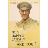 A First World War propaganda recruitment poster, 'Enlist to-day, He's happy and satisfied, are you?,