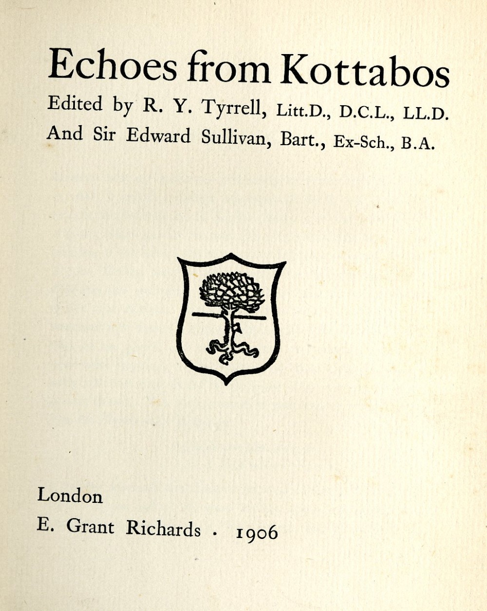 Tyrrell (R.Y.) & Sullivan (Sir E.)eds. Echoes from Kottabos, 4to L. (E.