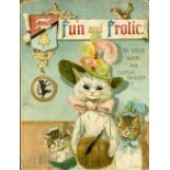 Illustrated Volume etc: Wain (Louis ) and Bingham (Clifton) Fun & Frolic, 4to L. (Ernest Nister) c.