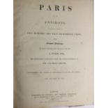 Engraved Plates: Pugin & Heath - Paris and its Environs, ..Picturesque Views, 2 vols. in one. 4to L.