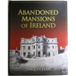 Blake (T.) Abandoned Mansions of Ireland, 2 vols. lg. 4to Cork 2010 - 2012, First Edns.