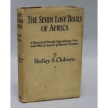 Chilvers, Hedley - The Seven Lost Trails of Africa, 8vo, original cloth with d.j., London 1930