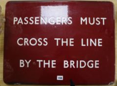 Passengers Must Cross The Line By The Bridge enamelled BR sign 46 x 61cm