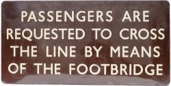BR(W) FF enamel sign PASSENGERS ARE REQUESTED TO CROSS THE LINE BY MEANS OF FOOTBRIDGE. Measures
