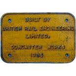 Diesel worksplate BUILT BY BRITISH RAIL ENGINEERING LIMITED DONCASTER WORKS 1985 ex Class 58