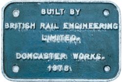 Diesel worksplate BUILT BY BRITISH RAIL ENGINEERING LIMITED DONCASTER 1978 ex BR Class 56 in the