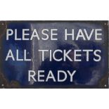 LNER/BR(E) enamel sign PLEASE HAVE ALL TICKETS READY. In good ex station condition with some