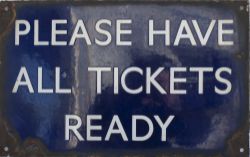 LNER/BR(E) enamel sign PLEASE HAVE ALL TICKETS READY. In good ex station condition with some