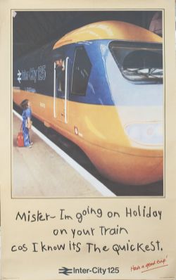 Poster BR INTERCITY 125 MISTER I'M GOING ON HOLIDAY ON YOUR TRAIN COS I KNOW ITS THE QUICKEST.