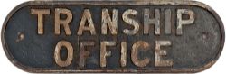 LNER cast iron doorplate TRANSHIP OFFICE. In totally original condition measures 14.75in x 4.75in. A