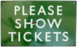 BR(S) dark green enamel sign PLEASE SHOW TICKETS. In good condition with one central chip,