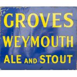 Advertising enamel sign GROVES WEYMOUTH ALE AND STOUTS. In good condition with minor chipping,