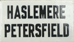 LSWR enamel destination sign HASLEMERE PETERSFIELD measuring 6.75in x 4in. In excellent condition ex