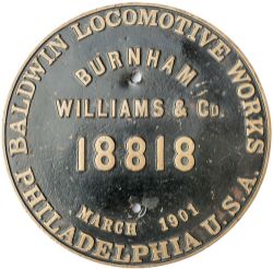 Worksplate BALDWIN LOCOMOTIVE WORKS PHILADELPHIA USA BURNHAM WILLIAMS & CO 18818 MARCH 1901 ex