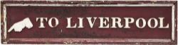 LNWR wooden railway sign with cast iron letters TO LIVERPOOL with pointing hand. In original