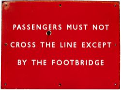 BR(NE) enamel sign PASSENGERS MUST NOT CROSS THE LINE EXCEPT BY THE FOOTBRIDGE. In good condition