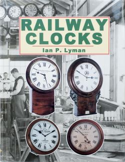 Book RAILWAY CLOCKS by Ian P Lyman, The Reference Book for British Railway Clocks, published by