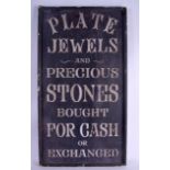 A VINTAGE WOODEN ADVERTISING BOARD, "Plate Jewels and Precious Stones, bought for cash or