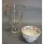 An 18th Century English Tea Bowl together with a 19th Century cut glass wine glass