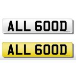 Registration Plate 'ALL 600D' (All Good) on retention. Reduced buyers premium 15.5% + VAT.