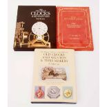 Mixed Lot: various clock volumes including "Old Clocks and Watches and their Makers", F J