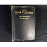 JOHN WILLIAM MAJOR SOTHERN: THE MARINE STEAM TURBINE..., London, The Technical Press, 1913, 7th