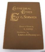 R FARREN & EDWARD A FREEMAN: CATHEDRAL CITIES ELY AND NORWICH, Cambridge, MacMillan & Bowes, 1883,