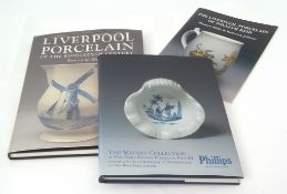 Ceramics literature comprising: BERNARD WATNEY: LIVERPOOL PORCELAIN OF THE 18TH CENTURY + HILLIS &