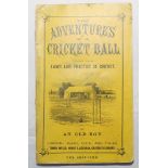 'The Adventures of a Cricket Ball, with the Laws and Practice of Cricket'. By an Old Boy. London,
