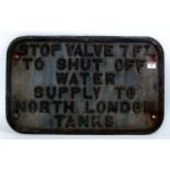 Cast iron sign 'Stop Valve 7ft to shut off water supply to North London tanks' from Broad Street