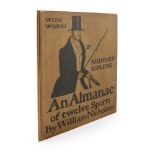 NICHOLSON, WILLIAMAN ALMANAC OF TWELVE SPORTS. LONDON: W. HEINEMANN, 1898 4to, 12 coloured