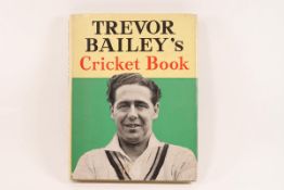 Trevor Bailey's Cricket Book, signed by Bailey and dated 1959,