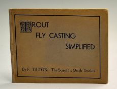 Tilton, F (The Scientific Quick Teacher) - "Trout Fly Casting Simplified." c.1920, 31p c/w