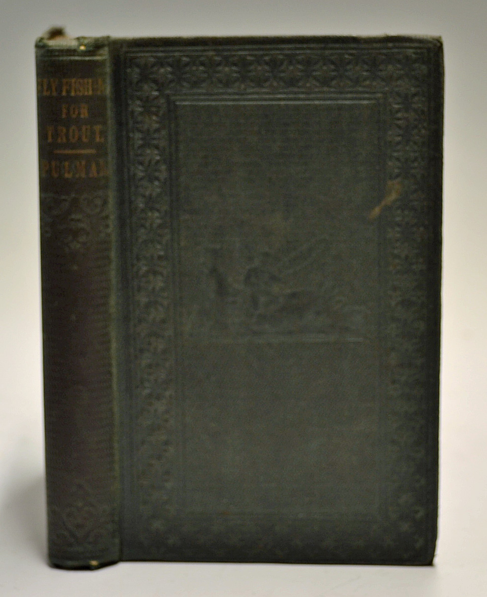 Pulman, G. P. R. - "The Vade-Mecum of Fly-Fishing For Trout", 1851, 3rd ed, London: Longman,