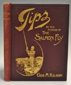 Kelson, Geo. M. - "Tips" by the author of "The Salmon Fly", 1901, London publ'd by the author,