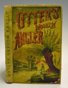 Otter - "The Modern Angler" new edition 1878, London: Alfred & Son, 136pp, illustrated, full page