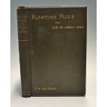Halford, Frederic, M. - "Floating Flies" and how to dress them, 1886, 1st ed, with full