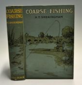 Sheringham, H. T. - "Coarse Fishing" 1912, London: Adam and Charles Black, illustrated, 326pp, bound