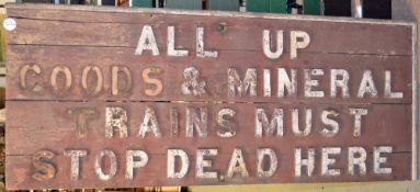 'All Up Goods & Mineral Trains Must Stop Dead Here' Wooden Sign with some letters missing and