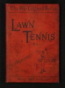 Wilberforce, H.W.W. - 'Lawn Tennis' 1891 Book - The All-England Series published London: George Bell