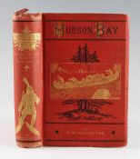 'Hudson Bay' Book by R.M. Ballantyne - or Everyday Life In The Wilds of North America, London: