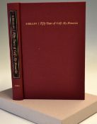 Kirkaldy, Andra - "Fifty Years of Golf - My Memories" facsimile of 1st ed 1921 with an