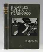 Roscoe, E. S. - Rambles with a Fishing-Rod, published by George A. Morton, Edinburgh, 1906, second