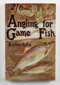 Bickerdyke, John - Angling for Game Fish, published by The bazaar Exchange and Mart, London 1925,