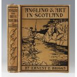 Briggs, Ernest E. - Angling and Art in Scotland, some fishing experiences related and illustrated,