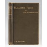 Halford, Frederic M. - Floating Flies and how to Dress Them, published by Sampson Low, Marston,