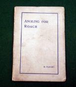 Faddist - "Angling For Roach" printed for Fisher & Sons, c1925, frontis, illustrations, adverts,